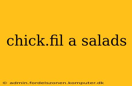 chick.fil a salads