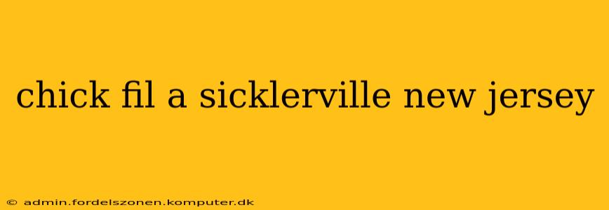chick fil a sicklerville new jersey