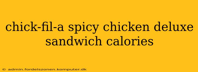 chick-fil-a spicy chicken deluxe sandwich calories