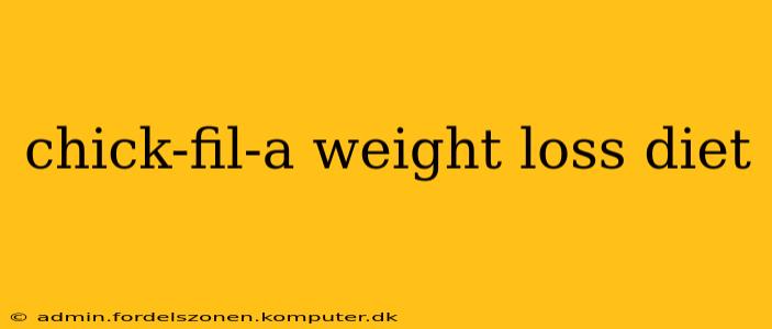 chick-fil-a weight loss diet