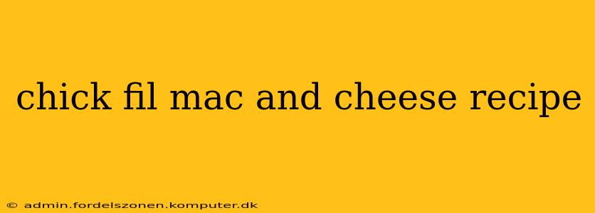chick fil mac and cheese recipe