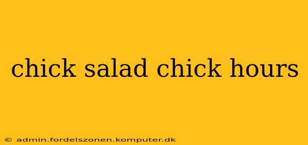 chick salad chick hours