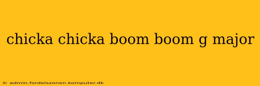 chicka chicka boom boom g major