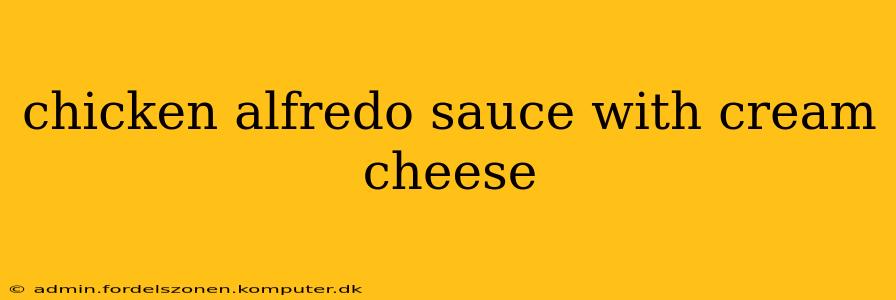 chicken alfredo sauce with cream cheese