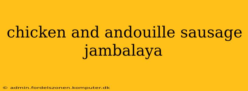 chicken and andouille sausage jambalaya