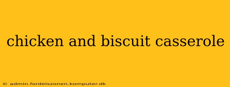 chicken and biscuit casserole