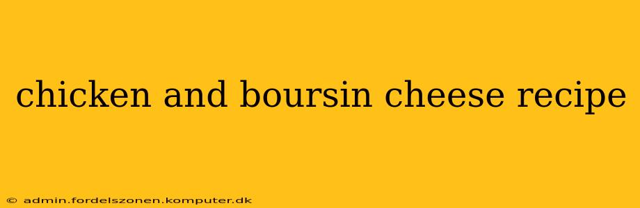 chicken and boursin cheese recipe