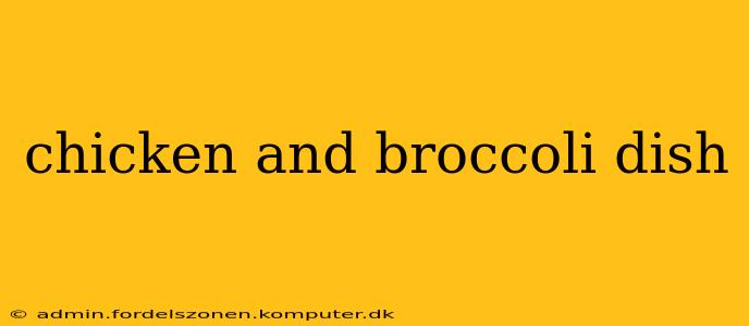 chicken and broccoli dish