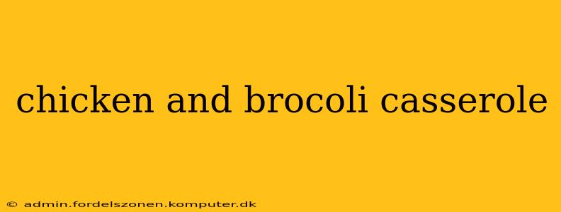 chicken and brocoli casserole