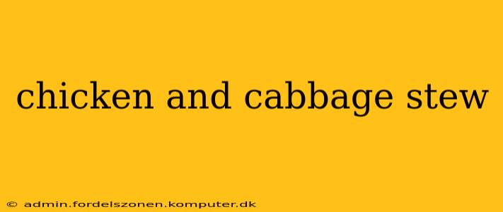 chicken and cabbage stew