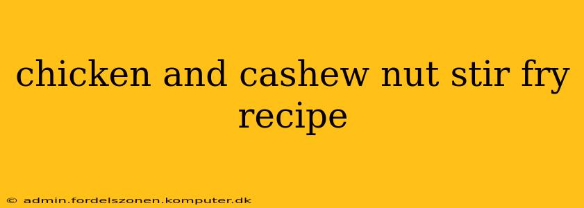 chicken and cashew nut stir fry recipe