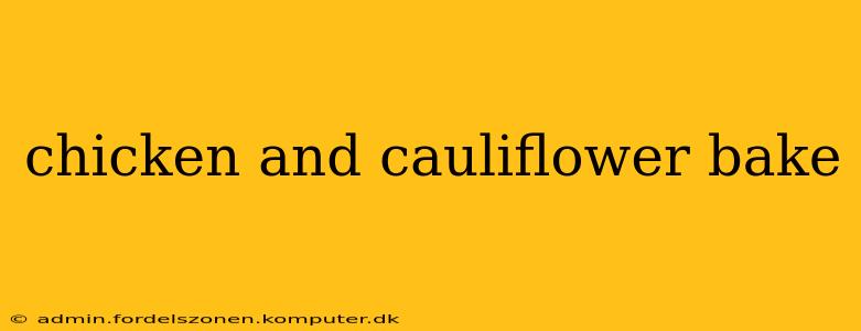 chicken and cauliflower bake