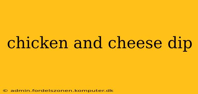 chicken and cheese dip