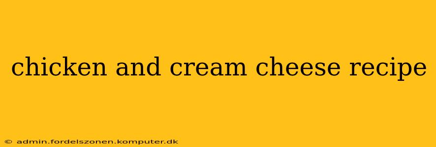 chicken and cream cheese recipe
