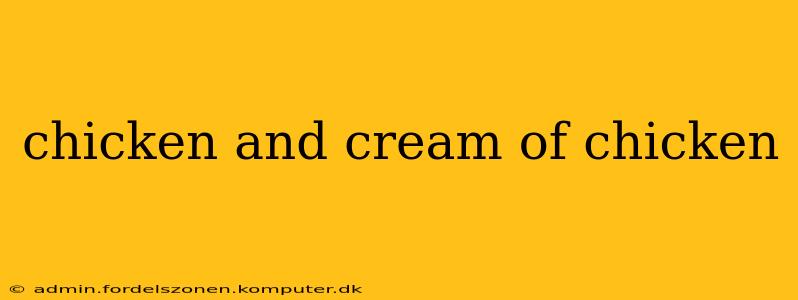 chicken and cream of chicken