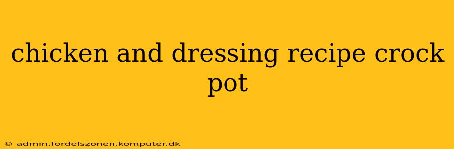 chicken and dressing recipe crock pot