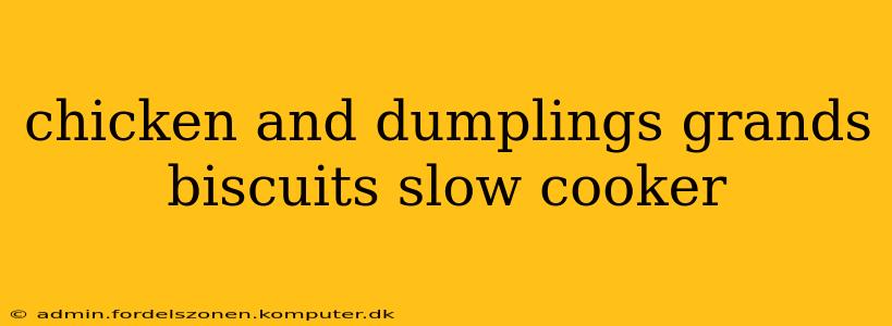 chicken and dumplings grands biscuits slow cooker
