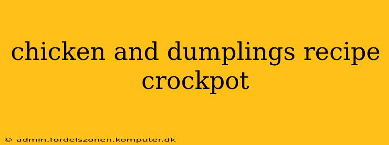 chicken and dumplings recipe crockpot