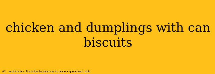 chicken and dumplings with can biscuits