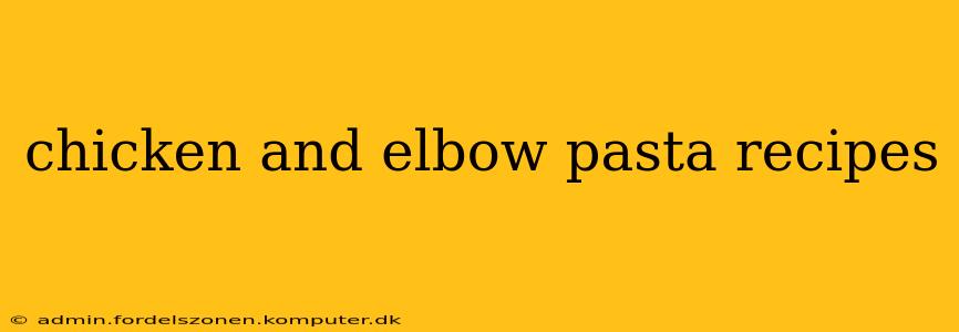 chicken and elbow pasta recipes