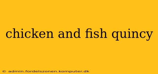 chicken and fish quincy