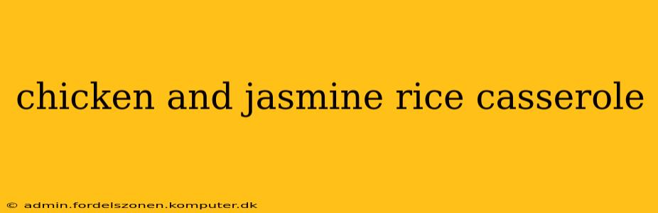 chicken and jasmine rice casserole
