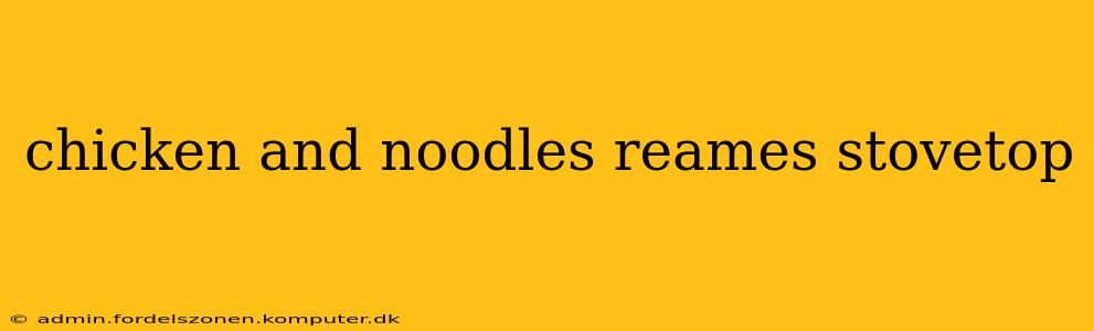 chicken and noodles reames stovetop