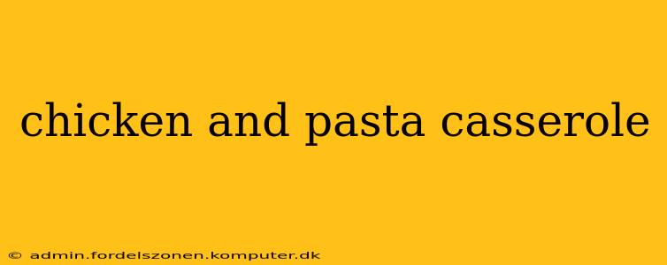 chicken and pasta casserole