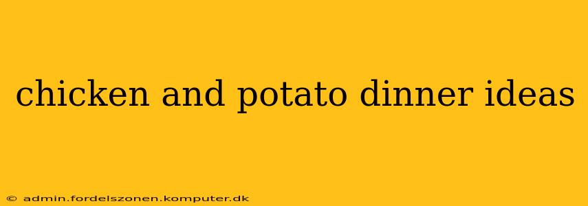 chicken and potato dinner ideas