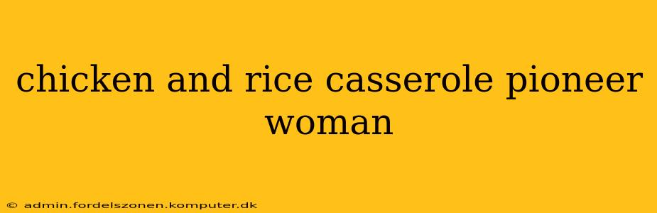 chicken and rice casserole pioneer woman