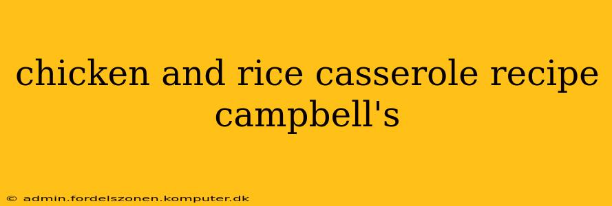 chicken and rice casserole recipe campbell's