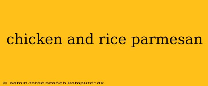 chicken and rice parmesan