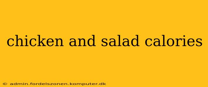 chicken and salad calories