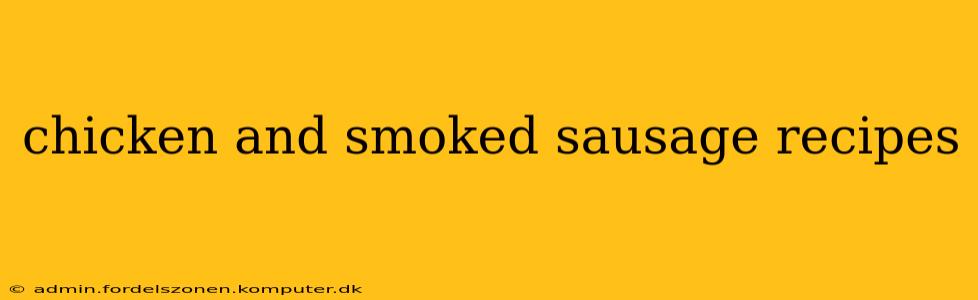 chicken and smoked sausage recipes