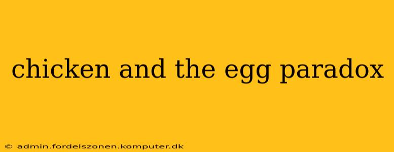 chicken and the egg paradox