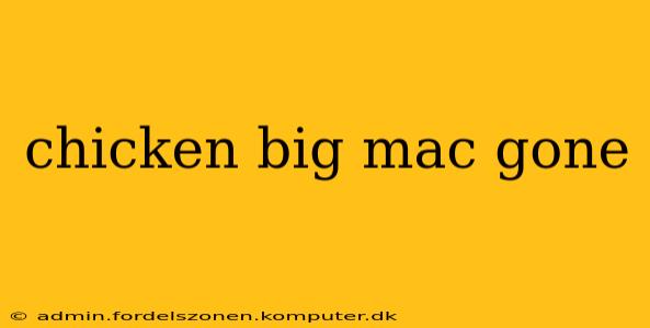 chicken big mac gone