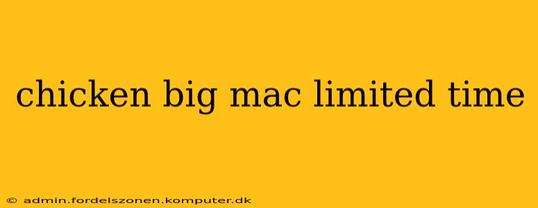 chicken big mac limited time