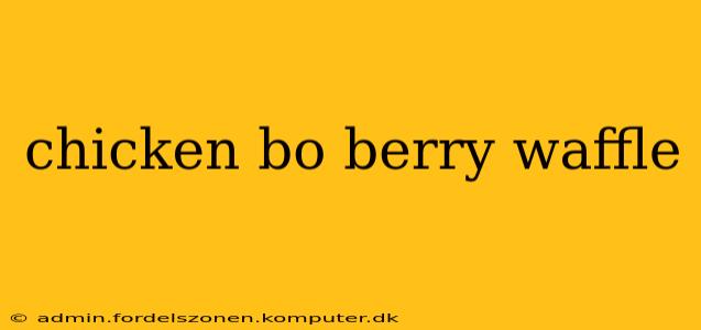 chicken bo berry waffle