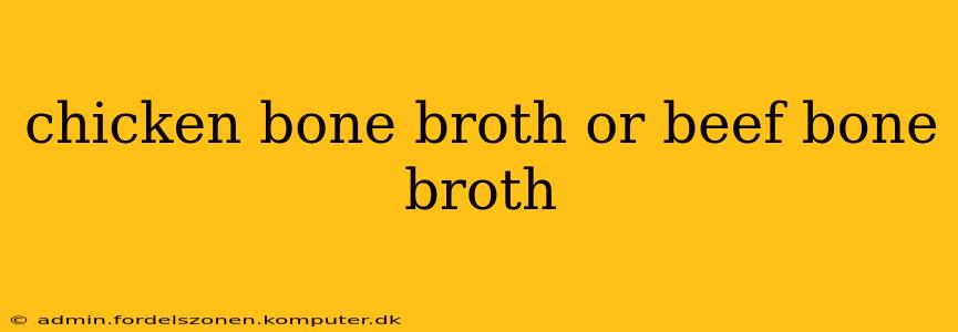 chicken bone broth or beef bone broth