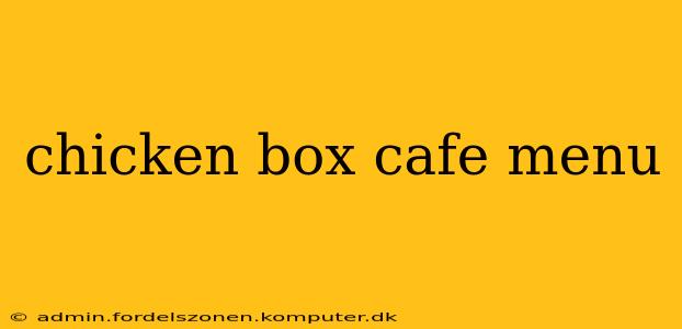 chicken box cafe menu