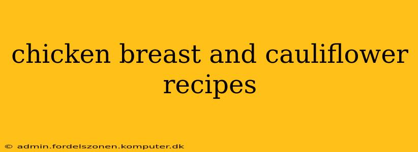 chicken breast and cauliflower recipes