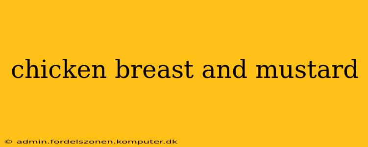 chicken breast and mustard