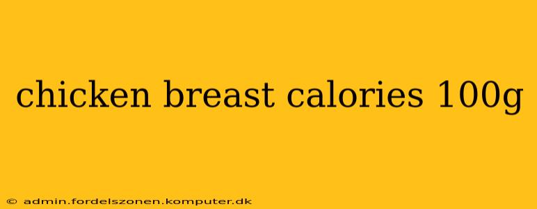 chicken breast calories 100g