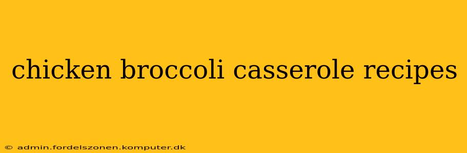 chicken broccoli casserole recipes