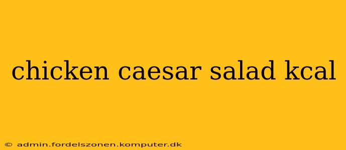 chicken caesar salad kcal