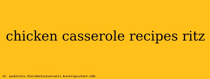 chicken casserole recipes ritz