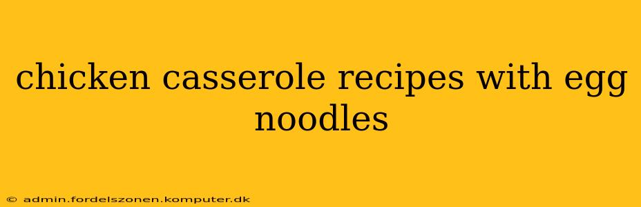 chicken casserole recipes with egg noodles