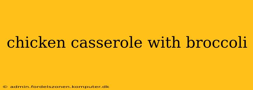 chicken casserole with broccoli
