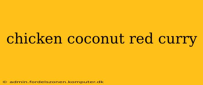 chicken coconut red curry
