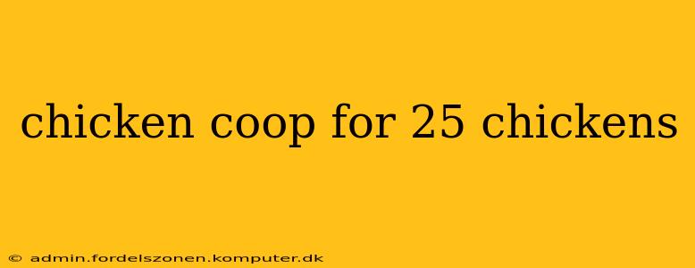 chicken coop for 25 chickens